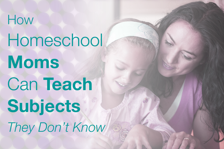 Homeschool-Moms-Can-Teach-Subjects-They-Dont-Know-881x587